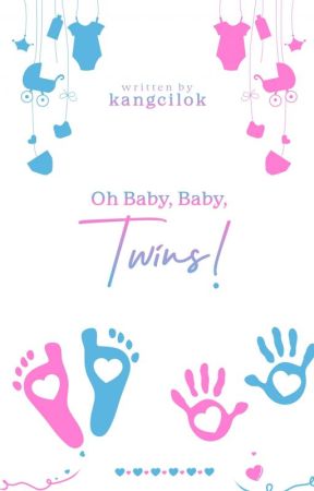 Oh Baby, Baby, Twins! (Selesai) by kangcilok