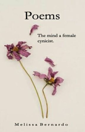 Poems: The Mind Of A Female Cynicist  by melissajoybernardo