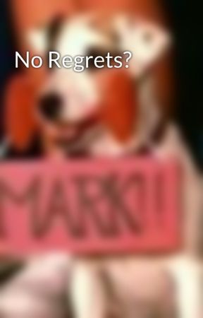 No Regrets? by EllieP13