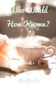 Who would have known? M&H fan fic by ellaoffical15