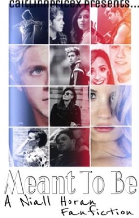 Meant to Be; A Niall Horan Fanfiction by CaitlinnPricex