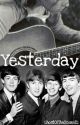 Yesterday - A Beatles Fanfic by GhostOfTheOceanTG