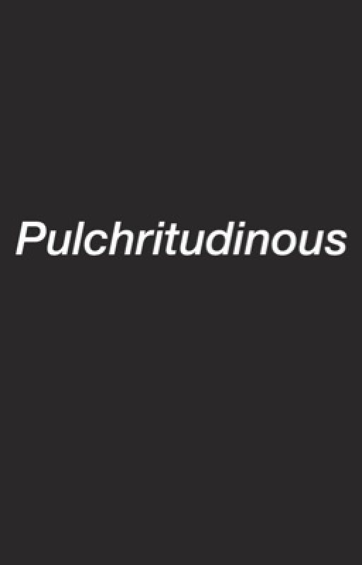 Pulchritudinous (shacam story)  by pettyheaux