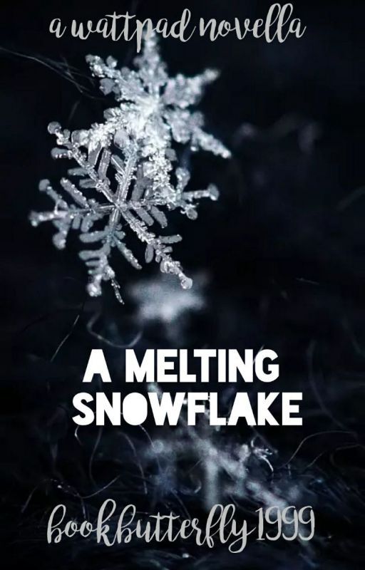 A Melting Snowflake[A Short Story] by bookbutterfly1999