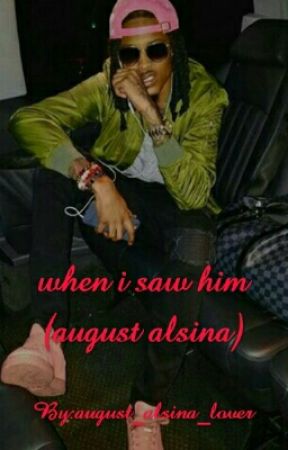 When I Saw Him (August Alsina) by august_alsina_lover1