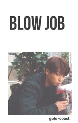 blow job // jungkook [COMPLETED] cover