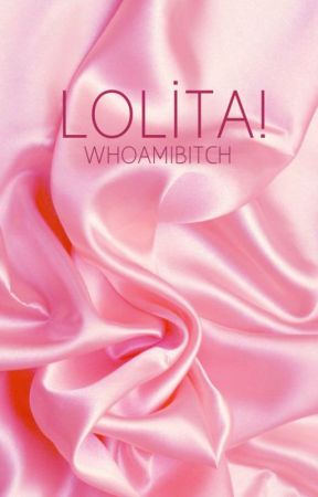 LOLİTA! by whoamibitch