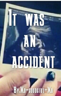 It was an accident/ l.t cover