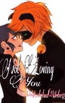 Not Loving You (Miraculous Fanfic) cover