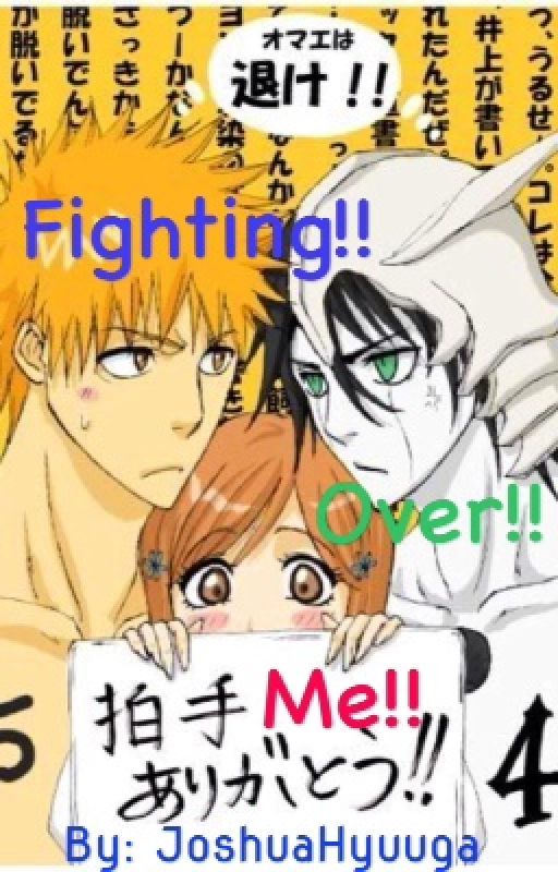 Fighting Over Me (Ulquiorra x Orihime x Ichigo) by JoshuaHyuuga