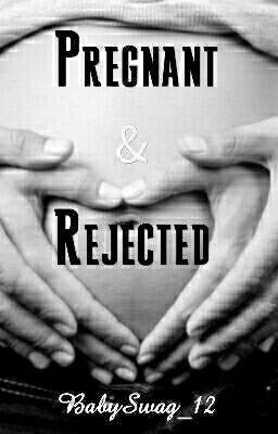 Rejected and Pregnant {COMPLETED & EDITED}  cover