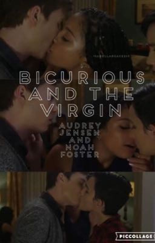 bicurious and the virgin; audrey jensen and noah foster by stevenhydes