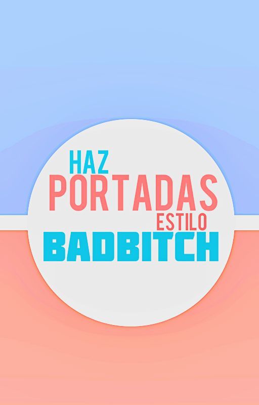 Haz Portadas Estilo: BadBitch by PortadasBadBitch