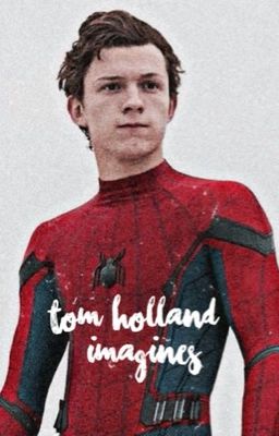 Tom Holland Imagines cover