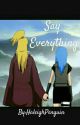 Say Everything(Sequel To Don't Say Anything) by HaleighPenguin