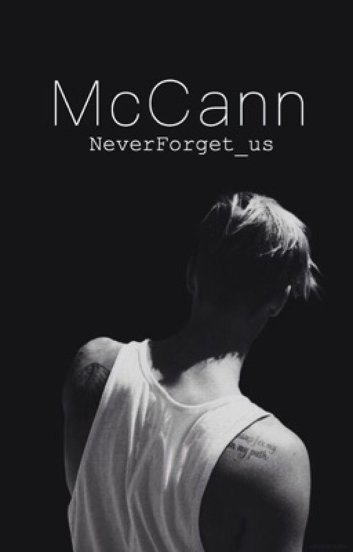 McCann ||Jason McCann Fanfic|| Book 1 by NeverForget_Us