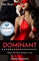 DOMINANT✔ (DSD SERIES, BOOK ONE) by shanibhani