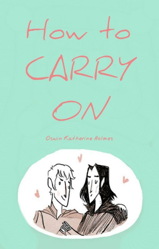 How to Carry On by TheHeartOfADetective