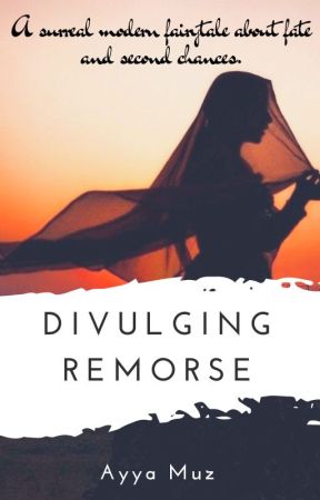 Divulging Remorse ✔ by ayyamuz