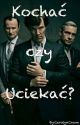 Kochać, czy Uciekać? by CarolynCrown