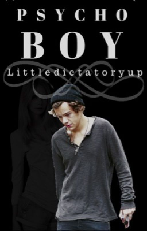 PSYCHO BOY (fanfiction "Harry Styles") by Littledictatoryup