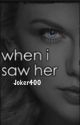 When I saw her  by Joker400