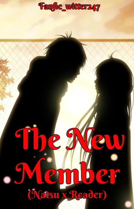 The New Member (Natsu X Reader) by Fanfic_writter247