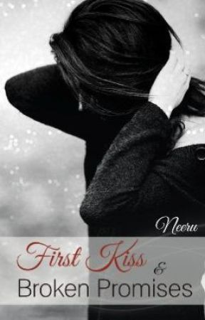 First Kiss & Broken Promises by neerunni