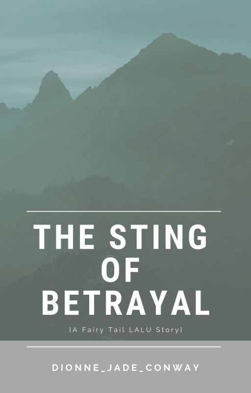 The Sting of Betrayal {lalu story, fairy tail} by dionne_jade_conway