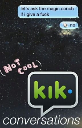 ✨Kik Conversations✨ by sweartoyatimbs