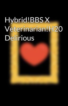 Hybrid!BBS X Veterinarian!H20 Delirious  by Blackshadow06