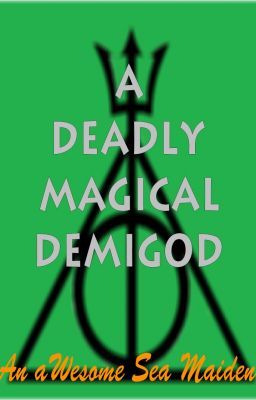 A Deadly Magical Demigod (HP&PJO ff) cover