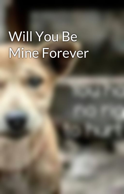 Will You Be Mine Forever by medessa1990