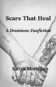 Scars That Heal (Dramione Fanfiction) [COMPLETE] by KatyaMorrigan