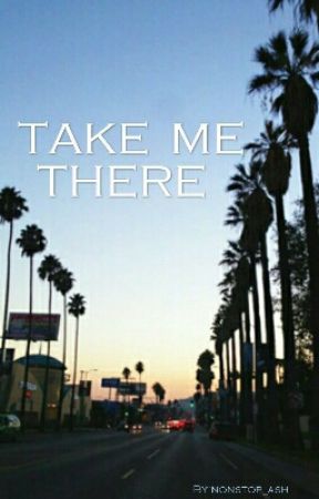 Take Me There  by nonstop_ash