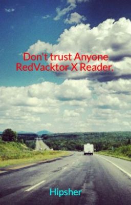 Don't trust Anyone RedVacktor X Reader. Book one. cover