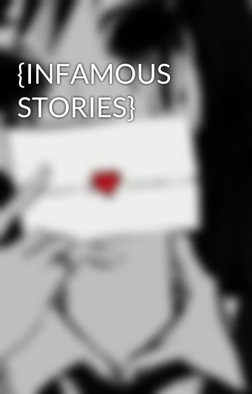 {INFAMOUS STORIES} by DarkWolfe22