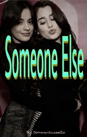 Someone Else  by Dominantcabello