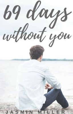 69 Days Without You ✔ [COMPLETED] #Wattys2016 cover