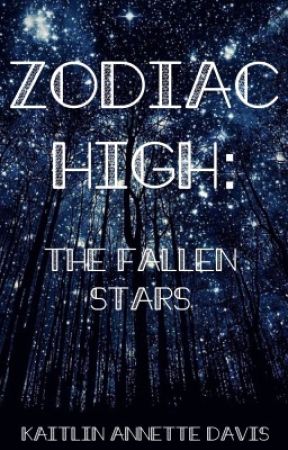 Zodiac High: The Fallen Stars by KaitlinAnnetteDavis