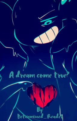 A dream come true? (Nightmare!sans x Reader) cover