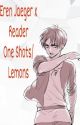 Eren Jaeger x Reader One Shots/Lemons by stationaryweeb