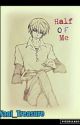 Half Of Me by Yaoi_Treasure