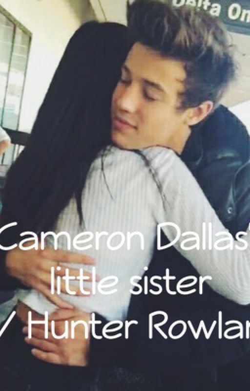 Cameron Dallas's little sister // Hunter Rowland  by itsnilaaa