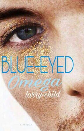 Blue-Eyed Omega // l.s by larry-child