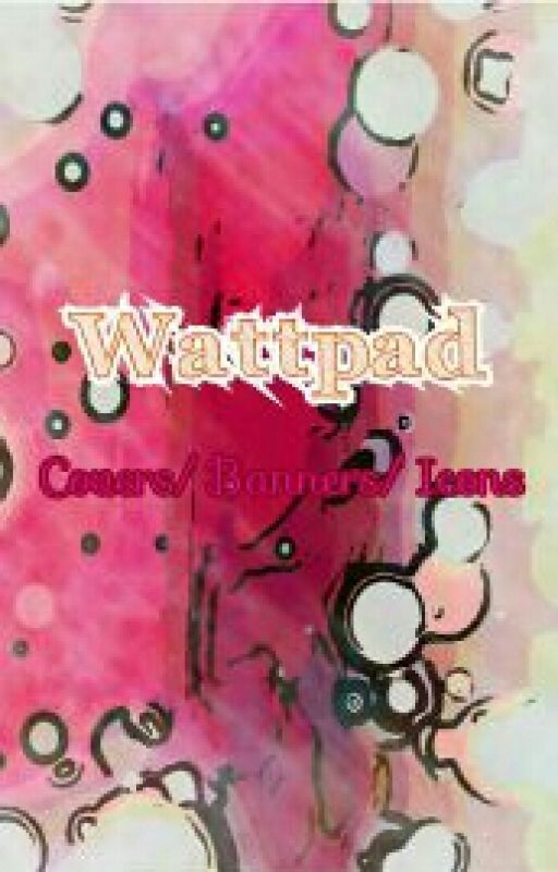 Wattpad Covers/Banners/Icons *Requests Open* by _ChocolateAddict_