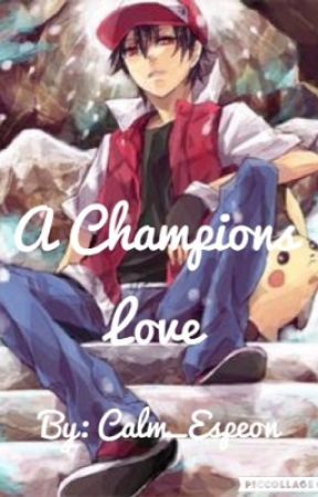 A Champions Love (Red x Reader) by Calm_Espeon