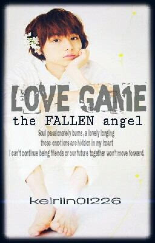 Love Game | The fallen Angel (Complete) by Keiriin01226