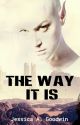 The Way It Is by JessieGoodwin