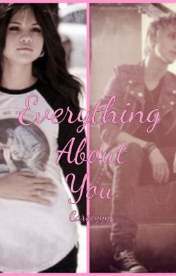 Everything About You (Dalton Rapattoni Fan Fiction) cover